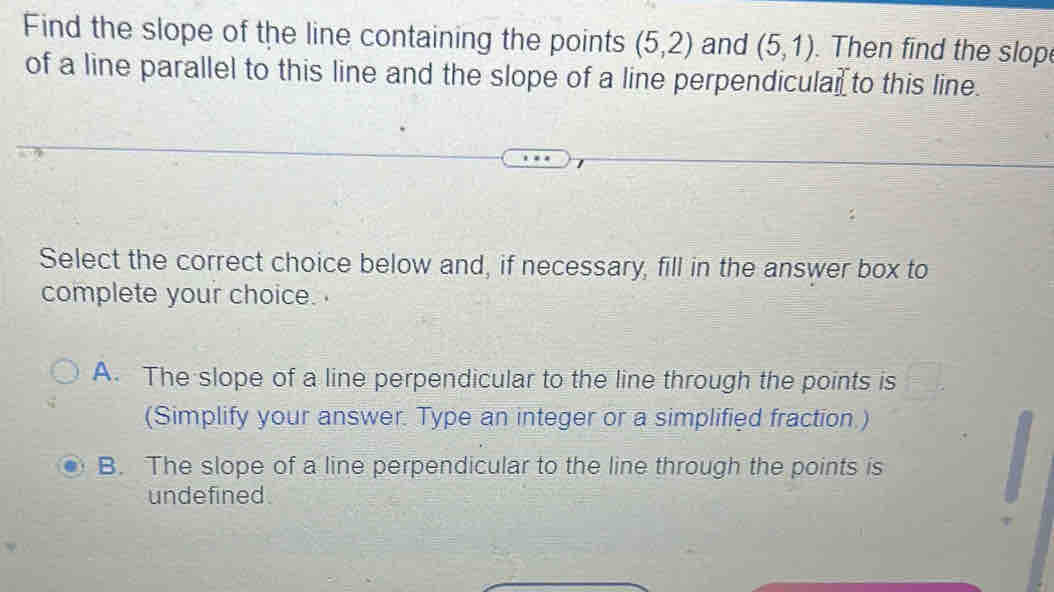 Find the slope of the line containing the points (5,2) and (5,1). Then ...