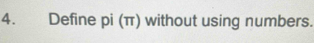 Define pi (π) without using numbers.