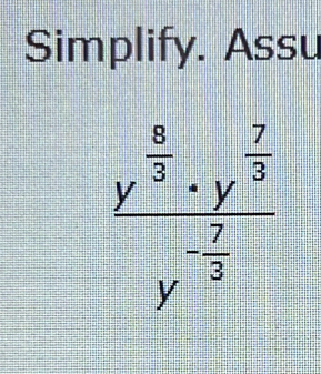 Simplify. Assu