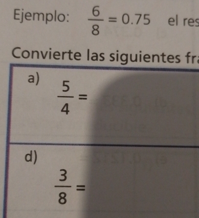 Ejemplo:  6/8 =0.75 el res
Convierte las sir