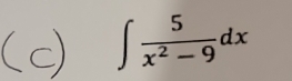 ∈t  5/x^2-9 dx