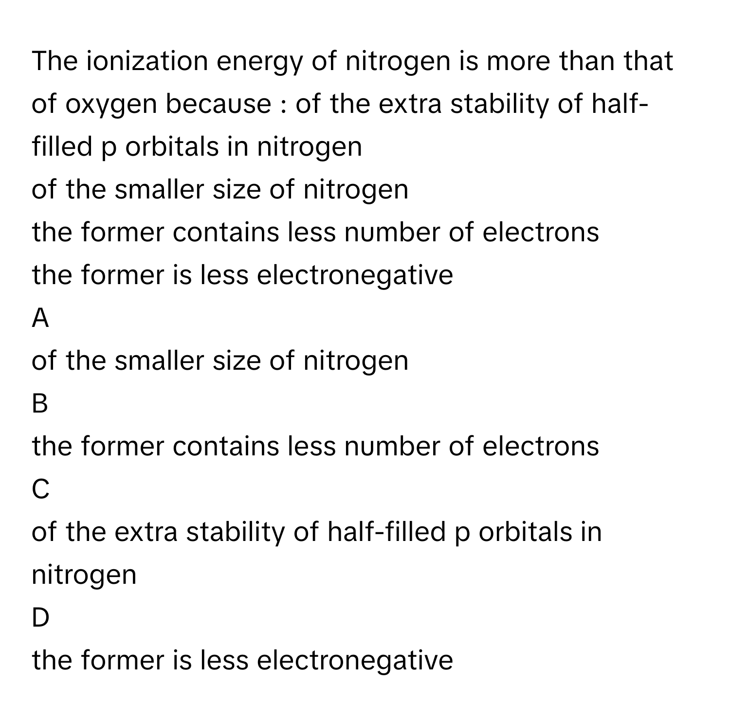 Solved: The ionization energy of nitrogen is more than that of oxygen ...