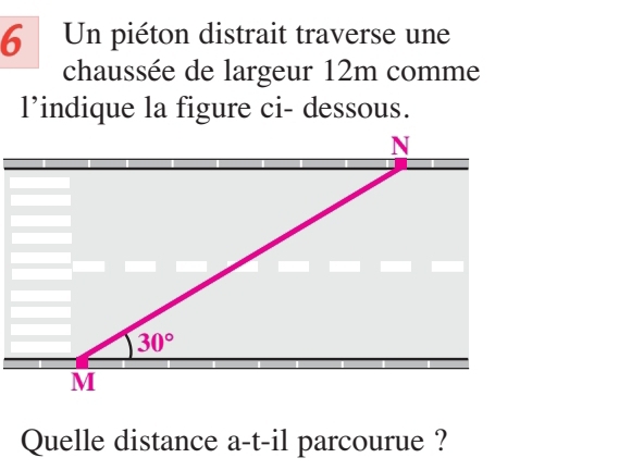 Un piéton distrait traverse une
chaussée de largeur 12m comme
l’indique la figure ci- dessous.
Quelle distance a-t-il parcourue ?