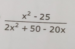  (x^2-25)/2x^2+50-20x 