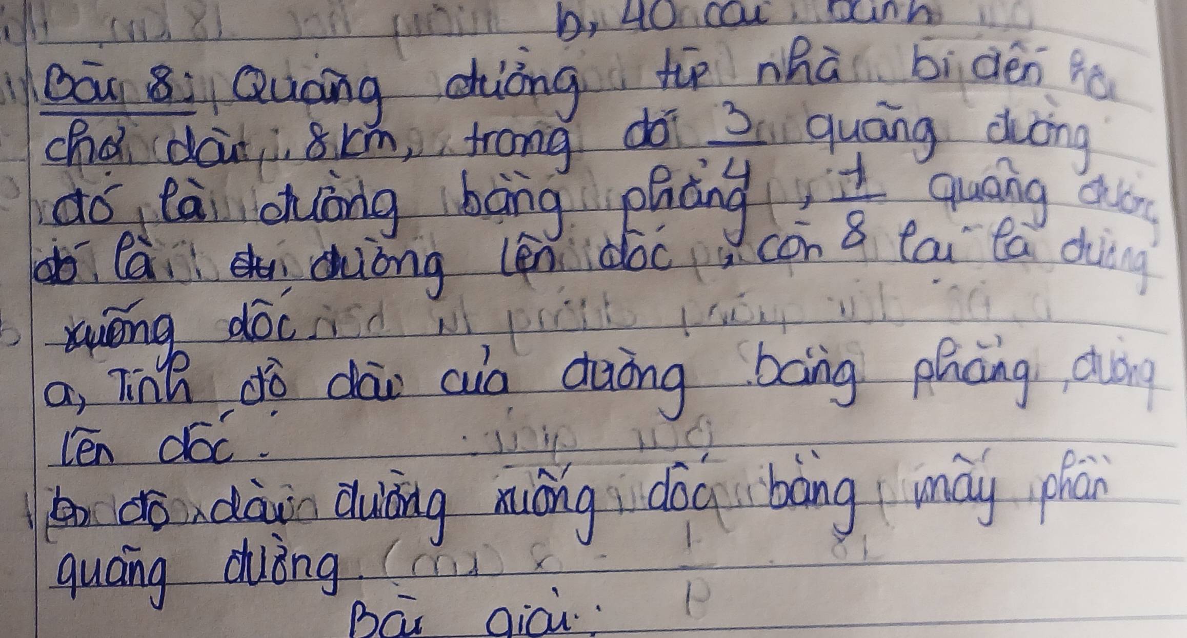 b, 40cau anh 
Qāu Qi Quāng chiōng t nhà bidén ho 
ché daii, 8km, frong doi  3/4  guáng doòng 
Guang oer 
do tà dhulòng bāng phiāng 
bi Cai àuóng (en doo 
 6/8 xendarray y^ lai la duing 
xwóng dóc 
a, Tinh dò dāo cuà dàòng bāng phcng dung 
lén dóc. 
dón dàin dung muáng dǎg bāng may phān 
quāng duèng 
Bai Qicù