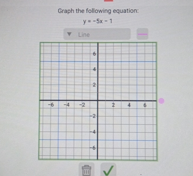 Graph the following equation:
y=-5x-1
Line