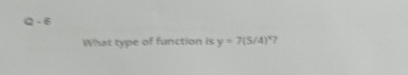 What type of function is y=7(5/4)^x