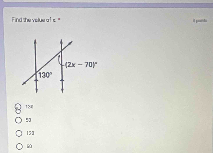 Find the value of x. * 5 paints
130
50
120
60