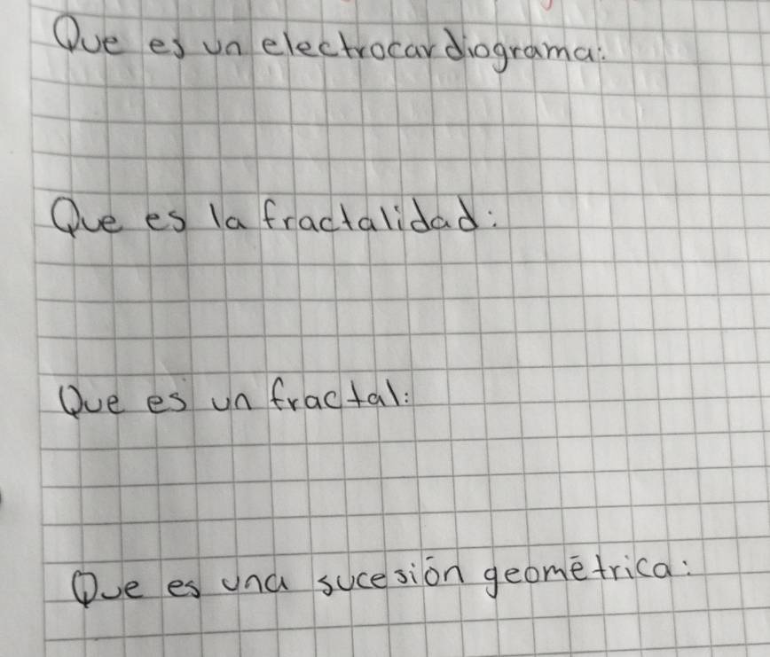 Ove es un electrocardiograma: 
Ove es la fractalidad: 
Dve es un fractal: 
Dve es una sucesion geome trica: