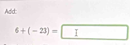 Add:
6+(-23)=□