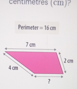 centimetres (cm)? 
Perimeter =16cm