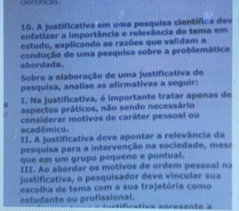 Resolvido:A justificativa em uma pesquisa científica dev enfatizar a ...
