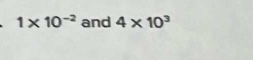 1* 10^(-2) and 4* 10^3