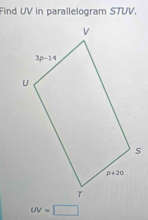 Find UV in parallelogram STUV.
UV=□