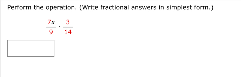 Perform the operation. (Write fractional answers in simplest form.)
 7x/9 ·  3/14 