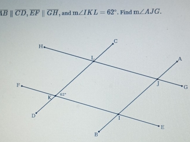 overline ABparallel overline CD,overline EFparallel overline GH , and m∠ IKL=62°. Find m∠ AJG.