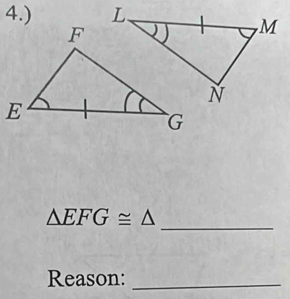 4.) 
_
△ EFG≌ △
Reason:_