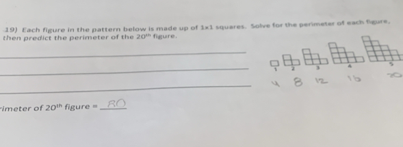 Each figure in the pattern below is made up of 1* 1
then predict the perimeter of the 20^(th) figure. squares. Solve for the perimeter of each figure, 
_ 
_ 1 2 3 A 5
_ 
imeter of 20^(th) figure =_