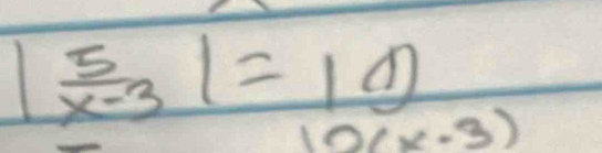 | 5/x-3 |=10
2(x-3)