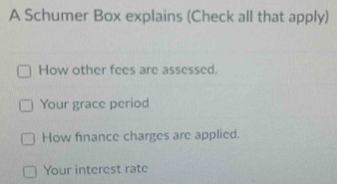 Solved: A Schumer Box explains (Check all that apply) How other fees ...