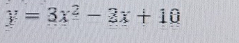 y=3x^2-2x+10