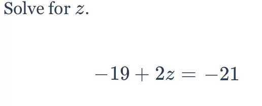 Solve for z.
-19+2z=-21