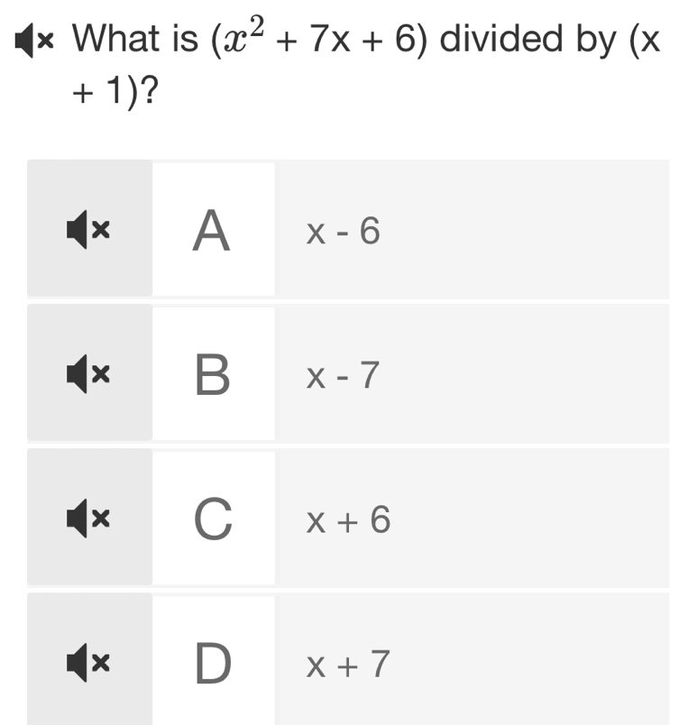 What is (x^2+7x+6) divided by (x
+ 1)?