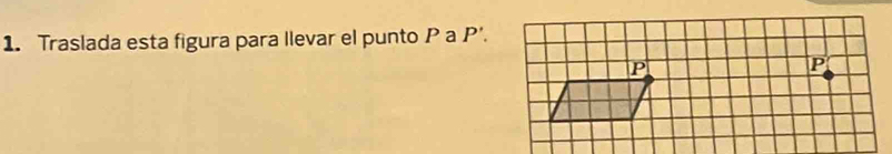 Traslada esta figura para llevar el punto P a P'.