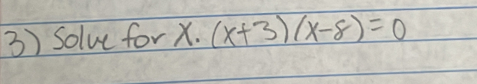 solve for x· (x+3)(x-8)=0