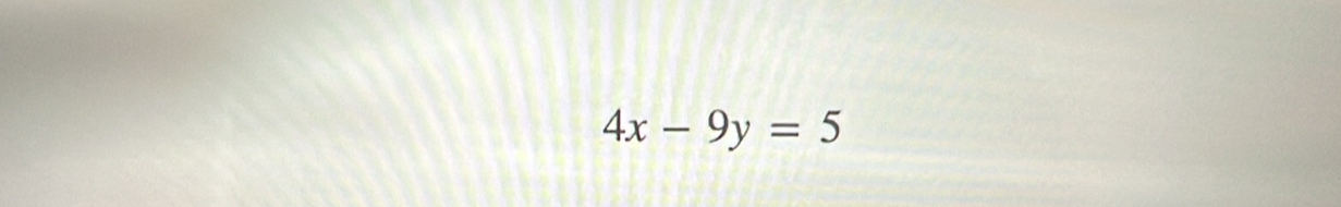 4x-9y=5