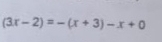 (3x-2)=-(x+3)-x+0