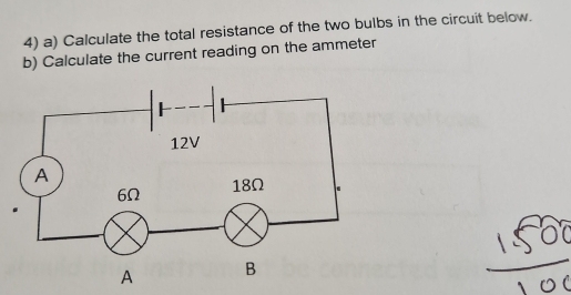 Calculate the total resistance of the two bulbs in the circuit below. 
b) Calculate the current reading on the ammeter