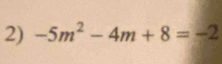 -5m^2-4m+8=-2