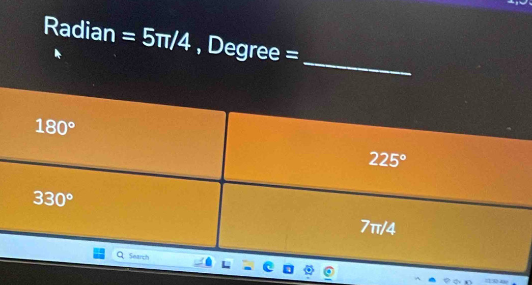 Radian =5π /4 , Degree =
_
180°
225°
330°
7π/4
Search