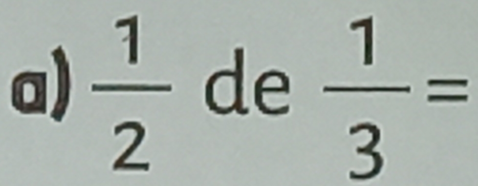  1/2 
de  1/3 =