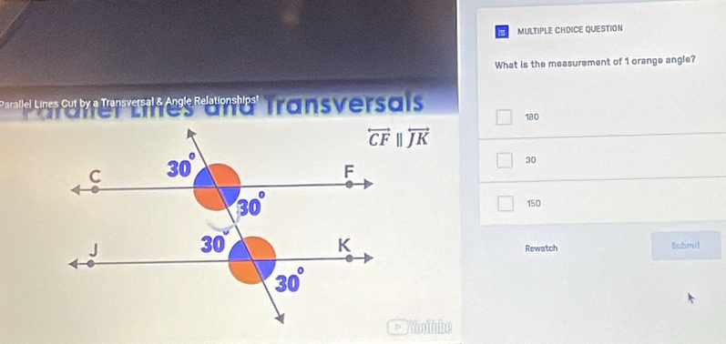 QUESTION
What is the measurement of 1 orange angle?
180
30
150
Rewatch Submil
* Kolbe