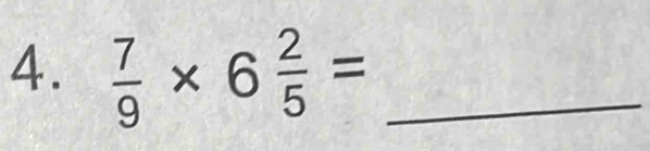  7/9 * 6 2/5 = _