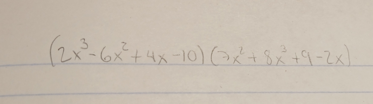 (2x^3-6x^2+4x-10)(7x^2+8x^3+9-2x)