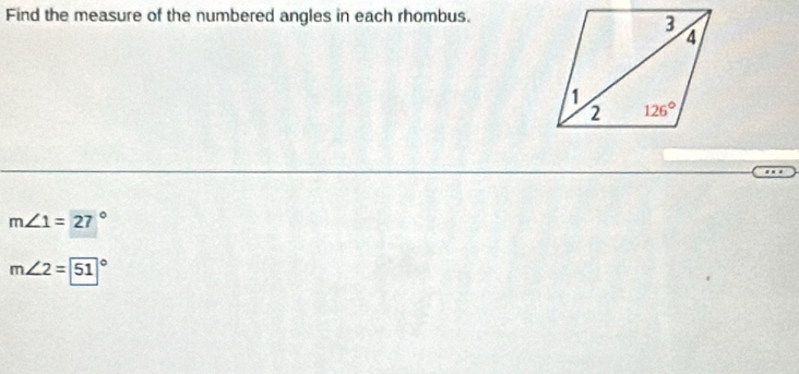 Find the measure of the numbered angles in each rhombus.
m∠ 1=27°
m∠ 2=boxed (51)°