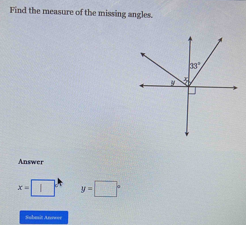 Find the measure of the missing angles.
Answer
| C y=□°
x= |
Submit Answer