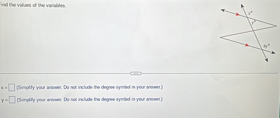 Find the values of the variables.
x=□ (Simplify your answer. Do not include the degree symbol in your answer.)
y=□ (Simplify your answer. Do not include the degree symbol in your answer.)