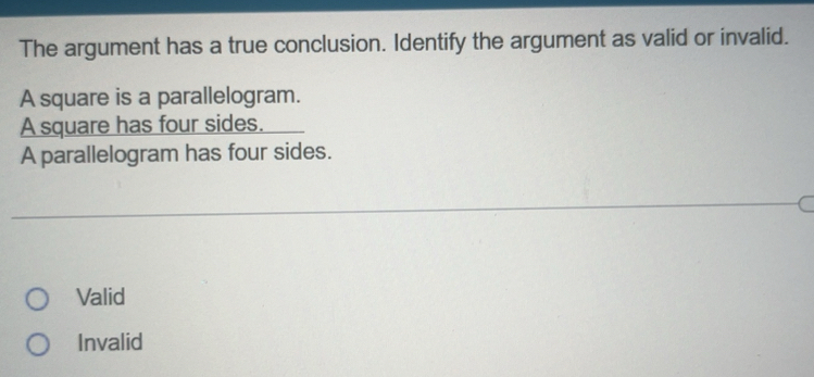 Solved: The argument has a true conclusion. Identify the argument as ...