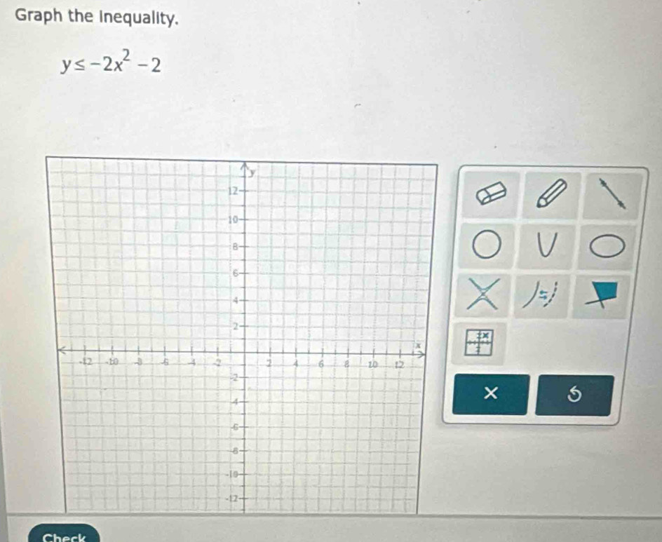 Graph the Inequality.
y≤ -2x^2-2

× 
Check