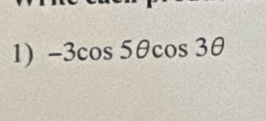 -3cos 5θ cos 3θ