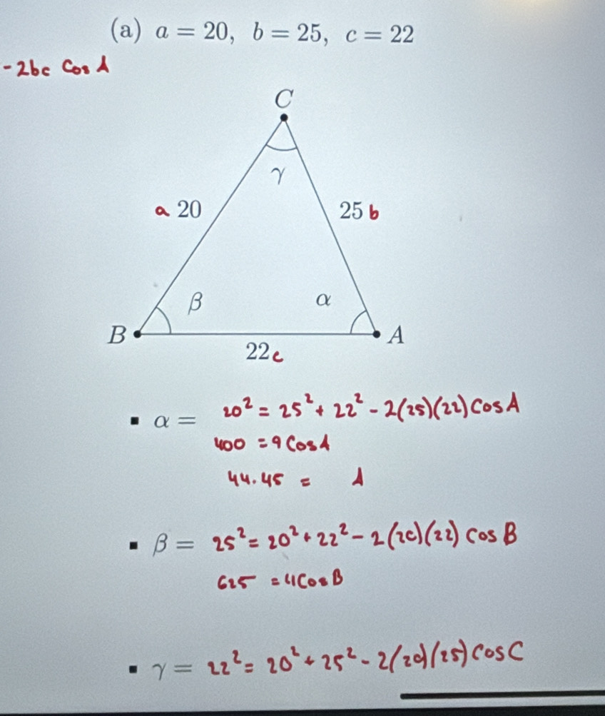 a=20, b=25, c=22
-2bc Cosd