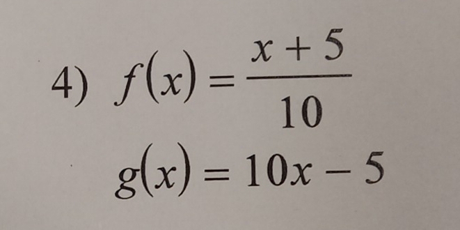 f(x)= (x+5)/10 
g(x)=10x-5