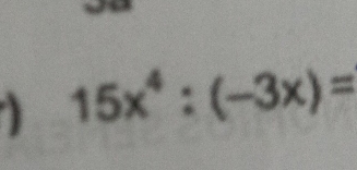 1 15x^4:(-3x)=