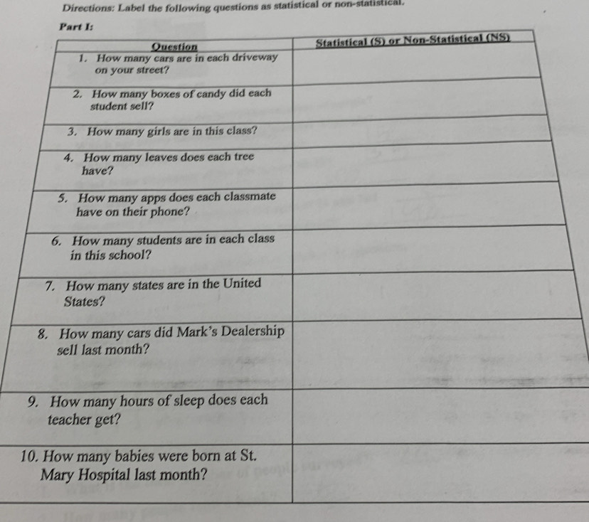 Directions: Label the following questions as statistical or non-statistical. 
1