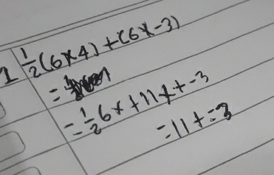  1/2 (6* 4)+(6x-3)
= 1/2 6x+11x+-3
=11+=3