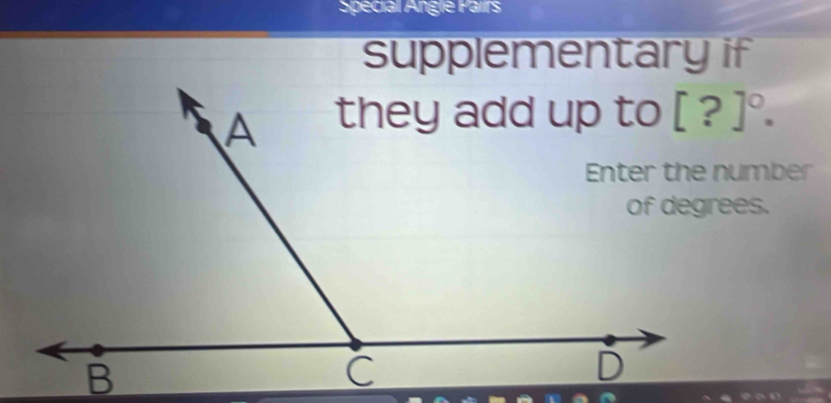 Special Angle Pairs
supplementary if